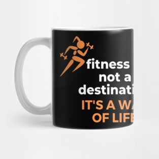 Fitness is not a destination it's a way of life Mug